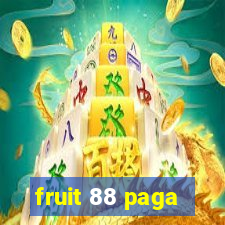 fruit 88 paga